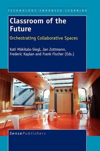 Cover image for Classroom of the Future: Orchestrating Collaborative Spaces