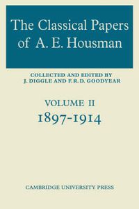 Cover image for The Classical Papers of A. E. Housman: Volume 1, 1882-1897