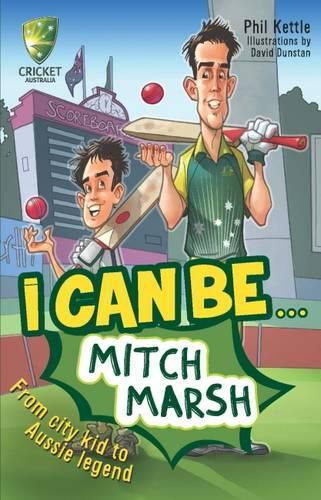 Cover image for Cricket Australia: I Can Be....Mitch Marsh: Cricket Australia Series