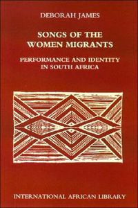 Cover image for Songs of the Women Migrants: Performance and Identity in South Africa