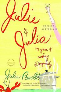 Cover image for Julie and Julia: My Year of Cooking Dangerously
