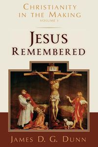 Cover image for Jesus Remembered: Christianity in the Making