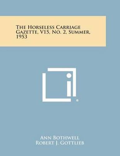 Cover image for The Horseless Carriage Gazette, V15, No. 2, Summer, 1953