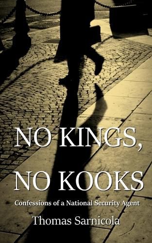 Cover image for No Kings, No Kooks...: Confessions of a National Security Agent