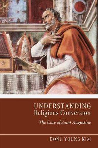 Cover image for Understanding Religious Conversion: The Case of St. Augustine