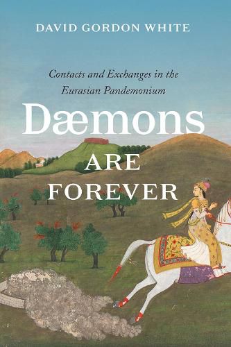 Cover image for Daemons Are Forever: Contacts and Exchanges in the Eurasian Pandemonium