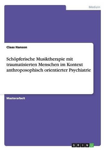 Cover image for Schopferische Musiktherapie Mit Traumatisierten Menschen Im Kontext Anthroposophisch Orientierter Psychiatrie