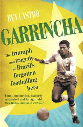 Cover image for Garrincha: The Triumph and Tragedy of Brazil's Forgotten Footballing Hero