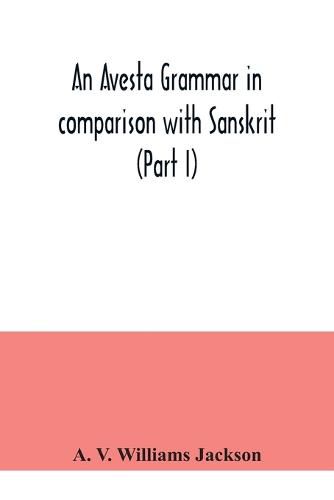 Cover image for An Avesta grammar in comparison with Sanskrit (Part I)