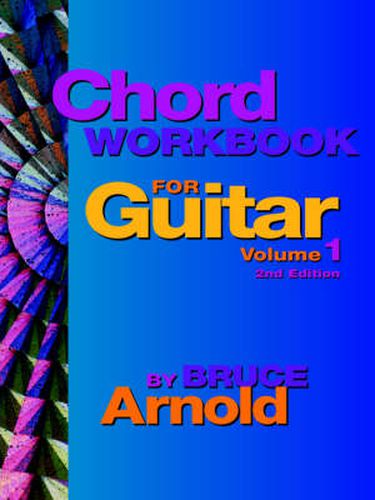 Cover image for Chord Workbook for Guitar Volume One: Guitar Chords and Chord Progressions for the Guitar
