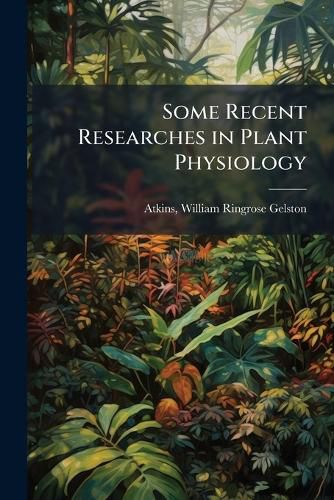 Cover image for Some Recent Researches in Plant Physiology