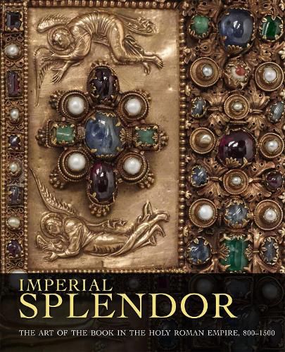 Cover image for Imperial Splendor: The Art of the Book in the Holy Roman Empire, 800-1500