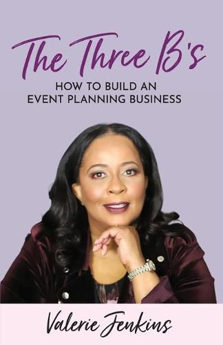 Cover image for The Three B's: How to Build An Event Planning Business