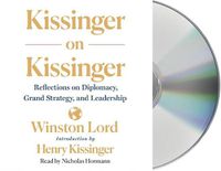 Cover image for Kissinger on Kissinger: Reflections on Diplomacy, Grand Strategy, and Leadership