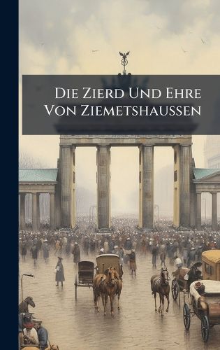 Cover image for Die Zierd Und Ehre Von ZiemetshauAen