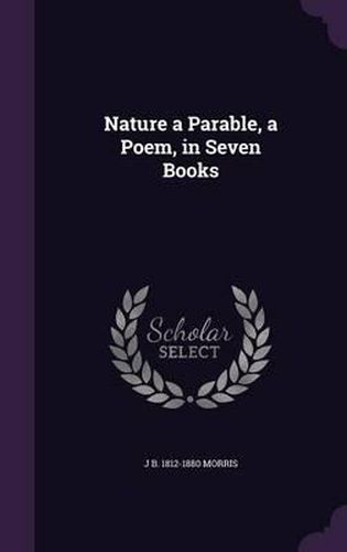 Cover image for Nature a Parable, a Poem, in Seven Books