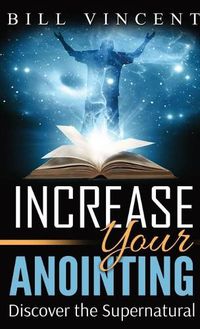 Cover image for Increase Your Anointing (Pocket Size): Discover the Supernatural