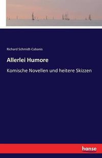 Cover image for Allerlei Humore: Komische Novellen und heitere Skizzen