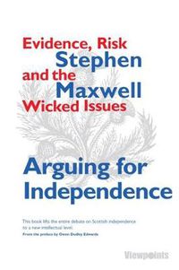 Cover image for Arguing for Independence: Evidence, Risk and the Wicked Issues