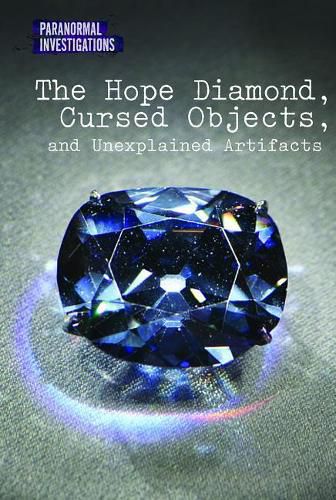 The Hope Diamond, Cursed Objects, and Unexplained Artifacts