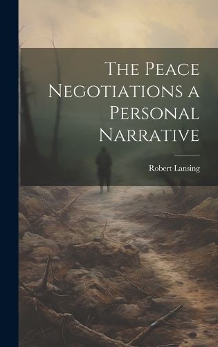 Cover image for The Peace Negotiations a Personal Narrative