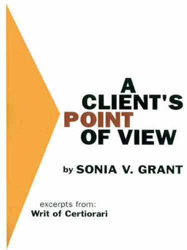 Cover image for A Client's Point of View: Excerpts from: Writ of Certiorari