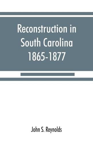 Cover image for Reconstruction in South Carolina, 1865-1877