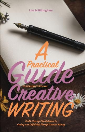 Cover image for A Practical Guide to Healing Through Creative Writing