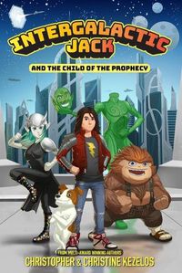 Cover image for Intergalactic Jack and the Child of the Prophecy