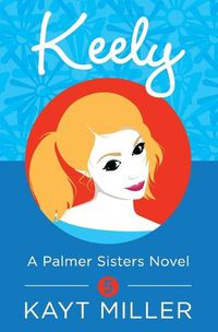 Cover image for Keely: A Palmer Sisters Book 5