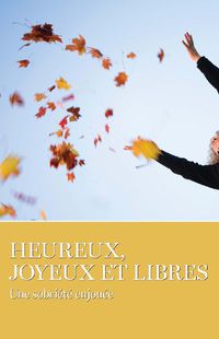 Cover image for Heureux, Joyeux Et Libres