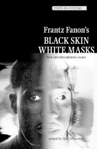 Cover image for Frantz Fanon's 'Black Skin, White Masks': New Interdisciplinary Essays