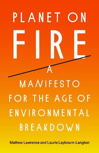 Cover image for Planet on Fire: A Manifesto for the Age of Environmental Breakdown