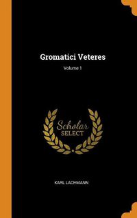 Cover image for Gromatici Veteres; Volume 1