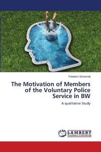 Cover image for The Motivation of Members of the Voluntary Police Service in BW