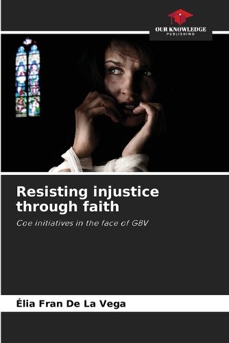 Cover image for Resisting injustice through faith
