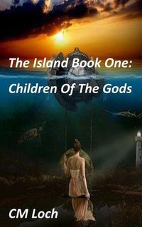 Cover image for The Island Book One: Children Of The Gods