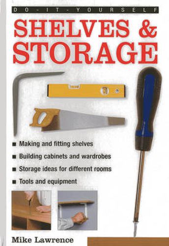 Do-it-yourself Shelves & Storage: A Practical Instructive Guide to Building Shelves and Storage Facilities in Your Home