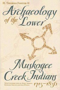 Cover image for Archaeology of the Lower Muskogee Creek Indians, 1715-1836