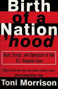 Cover image for Birth of a Nation'hood: Gaze, Script, and Spectacle in the O. J. Simpson Case