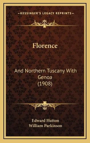 Florence: And Northern Tuscany with Genoa (1908)