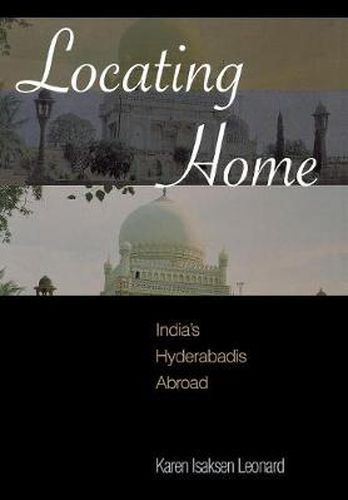 Cover image for Locating Home: India's Hyderabadis Abroad