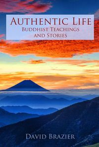 Cover image for Authentic Life: Buddhist Teachings and Stories