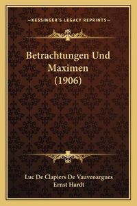 Cover image for Betrachtungen Und Maximen (1906)