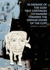 Cover image for in defense of the goat that continues to wander towards the certain doom of the cliff