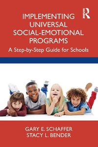 Cover image for Implementing Universal Social-Emotional Programs: A Step-by-Step Guide for Schools