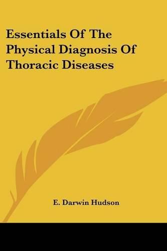 Cover image for Essentials Of The Physical Diagnosis Of Thoracic Diseases