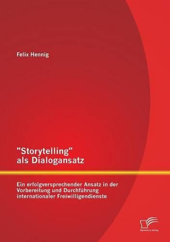Cover image for Storytelling als Dialogansatz: Ein erfolgversprechender Ansatz in der Vorbereitung und Durchfuhrung internationaler Freiwilligendienste