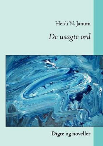Cover image for De usagte ord: Digte og noveller