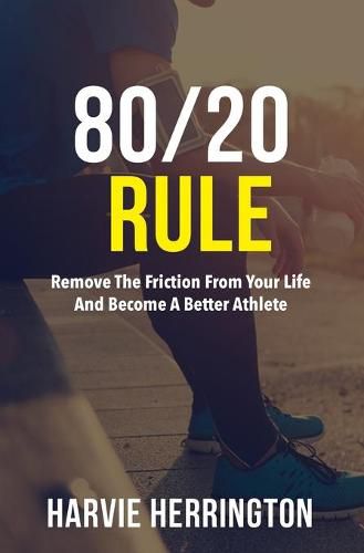 Cover image for 80/20 Rule: Removing the Friction From Your Life to Become a Better Athlete